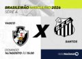 Vasco e Santos travam duelo de desesperados em São Januário com transmissão da Rádio Nacional